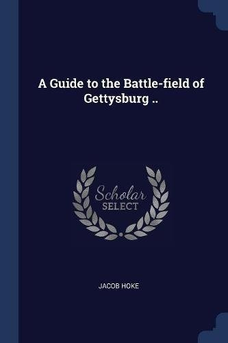 A Guide To The Battlefield Of Gettysburg 