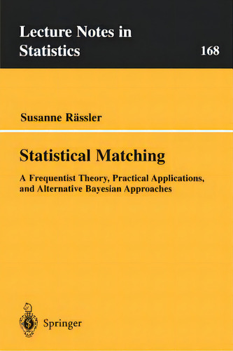 Statistical Matching: A Frequentist Theory, Practical Applications, And Alternative Bayesian Appr..., De Rässler, Susanne. Editorial Springer Nature, Tapa Blanda En Inglés