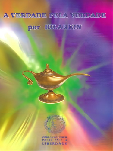 Verdade Pela Verdade Por Hilarion , A, De -. Editorial Ponte Para A Liberdade **, Capa Mole Em Português