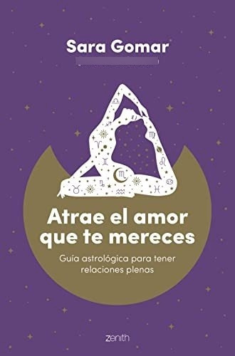 Libro: Atrae El Amor Que Te Mereces. Gomar, Sara. Zenith 