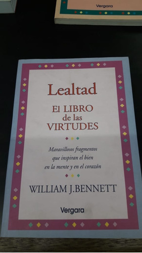 El Libro De Las Virtudes- Lealtad- William Bennett- Vergara