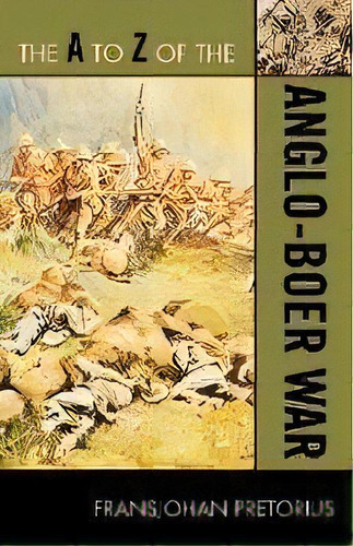 The A To Z Of The Anglo-boer War, De Fransjohan Pretorius. Editorial Scarecrow Press, Tapa Blanda En Inglés