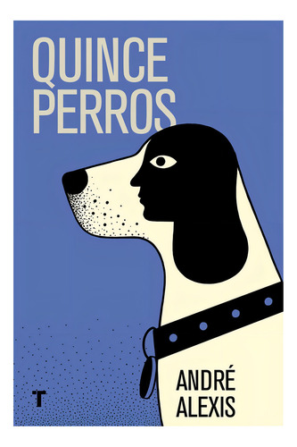 Quince Perros - Andre Alexis