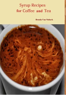 Libro Syrup Recipes For Coffee And Tea - Van Niekerk, Bre...