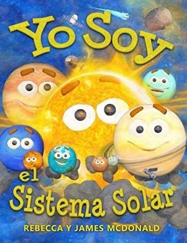 Yo Soy El Sistema Solar: Un Libro Infantil Sobre El Espacio,