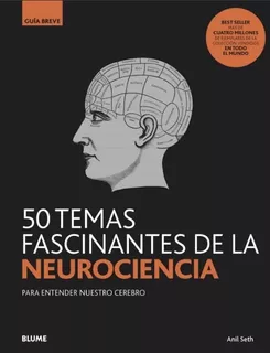 50 Temas Fascinantes De La Neurociencia - Guía Breve