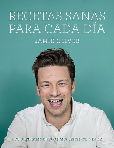 Recetas Sanas Para Cada Dia - Jamie Oliver - Grijalbo Libro