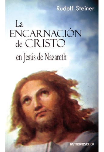 Libro La Encarnación De Cristo En Jesús - Antroposófica