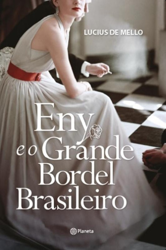 Eny e o grande bordel brasileiro, de Mello, Lucius De. Editora Planeta do Brasil Ltda., capa mole em português, 2015