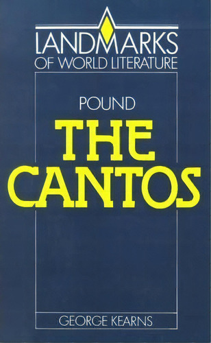 Landmarks Of World Literature: Ezra Pound: The Cantos, De George Kearns. Editorial Cambridge University Press, Tapa Blanda En Inglés