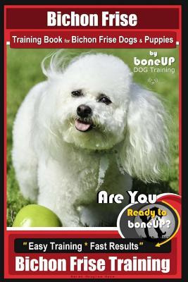 Libro Bichon Frise Training Book For Bichon Frise Dogs & ...