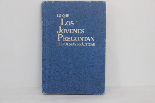 Lo Que Los Jóvenes Preguntan, Respuestas Prácticas (Usado)