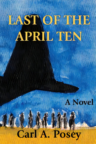Last Of The April Ten, De Posey, Carl. Editorial Createspace, Tapa Blanda En Inglés
