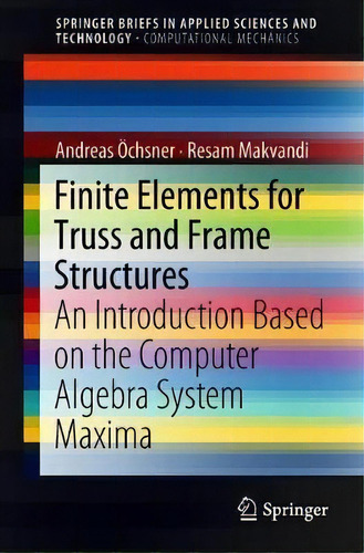 Finite Elements For Truss And Frame Structures, De Andreas Oechsner. Editorial Springer International Publishing Ag, Tapa Blanda En Inglés
