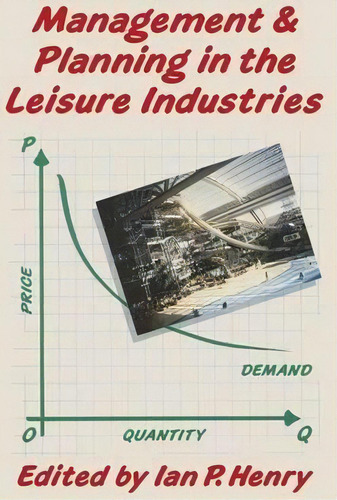 Management And Planning In The Leisure Industries, De Ian Henry. Editorial Palgrave Macmillan, Tapa Blanda En Inglés