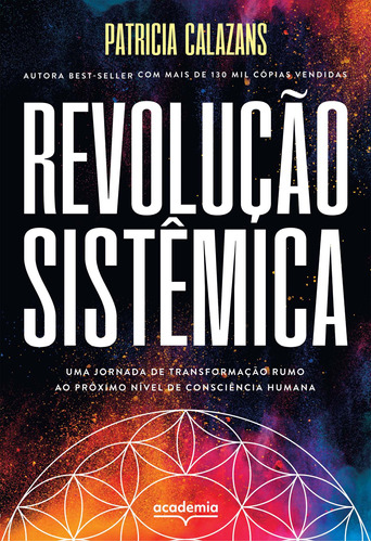 Revolução sistêmica: Uma jornada de transformação rumo ao próximo nível de consciência humana, de Calazans, Patricia. Editora Planeta do Brasil Ltda., capa mole em português, 2022