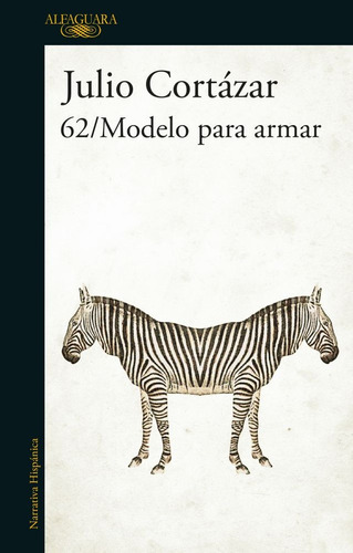 62 Modelo Para Armar, De Julio Cortázar. Editorial Alfaguara, Edición 1 En Español