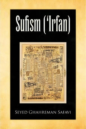 Sufism ('irfan), De Seyed Ghahreman Safavi. Editorial Xlibris Corporation, Tapa Blanda En Inglés, 2009
