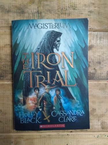 The Iron Trial. Holly Black, Cassandra Clare. Magisterium