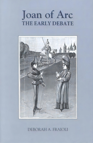 Joan Of Arc: The Early Debate, De Deborah A. Fraioli., Vol. 1. Editorial Boydell Brewer Ltd, Tapa Blanda En Inglés