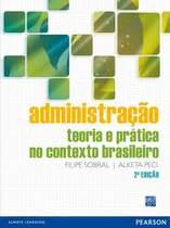 Comprar Administração Teoria E Prática No Contexto Brasileiro: Administração Teoria E Prática No Contexto Brasileiro, De Sobral, Filipe u002F Peci, Alketa. Editora Pearson, Capa Mole, Edição 2 Em Português