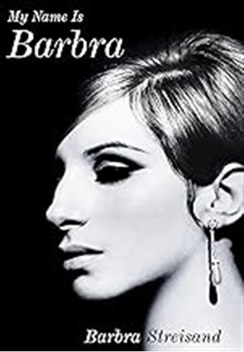 My Name Is Barbra: The Sunday Times Bestselling Autobiograph