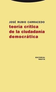 Teoria Critica De La Ciudadania Democratica José Rubio Car
