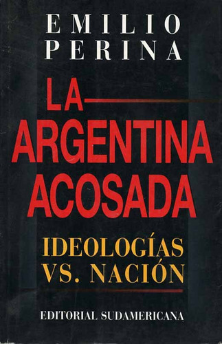 La Argentina Acosada . Emilio Perina.