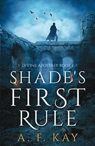 Book : Shades First Rule (divine Apostasy) - Kay, A. F.