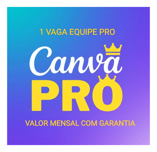 Canva Pró - 1 Vaga Equipe - Mensal