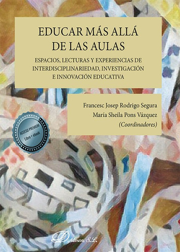 Educar Mas Alla De Las Aulas. Libro+ebook, De Francesc Josep Rodrigo Segura. Editorial Dykinson, Tapa Blanda, Edición 1 En Español, 2021
