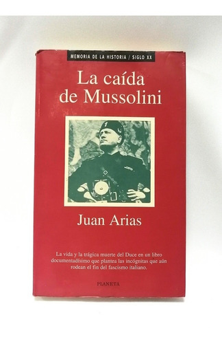 Libro Historia, La Caída De Mussolini, Juan Arias 1995