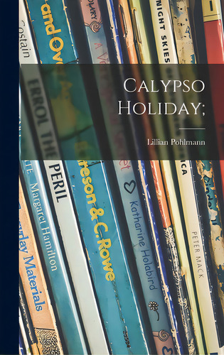Calypso Holiday;, De Pohlmann, Lillian. Editorial Hassell Street Pr, Tapa Dura En Inglés