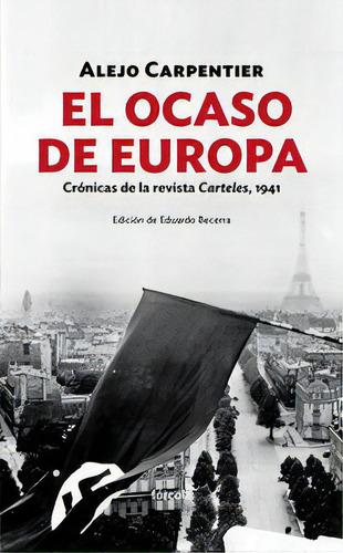 El Ocaso De Europa, De Carpentier (1904-1980), Alejo. Editorial Fórcola Ediciones, Tapa Blanda En Español
