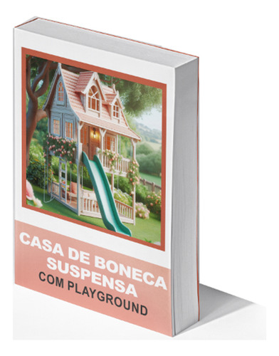 Casinha De Boneca Suspensa Com Playground - Projeto Infantil