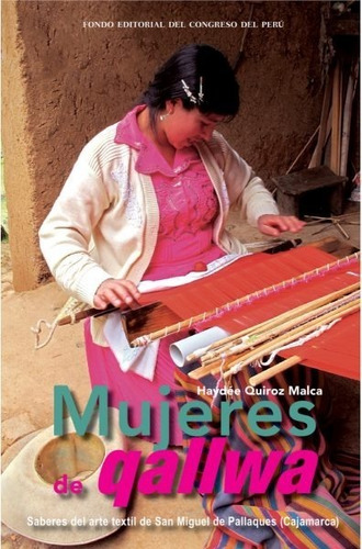 Mujeres De Qallwa Tejidos Textil De Cajamarca Haydée Quiroz 