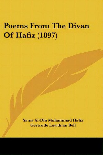 Poems From The Divan Of Hafiz (1897), De Hafiz, Sams Al-din Muhammad. Editorial Kessinger Pub Llc, Tapa Blanda En Inglés