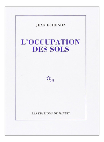 L'occupation Des Sols - Jean Echenoz