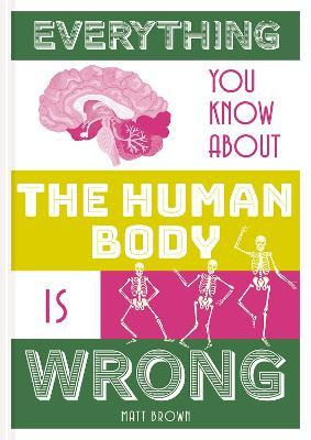 Everything You Know About The Human Body Is Wrong - Matt ...