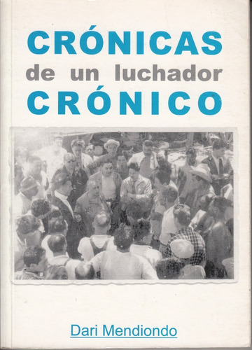 Politica Uruguay Dari Mendiondo Cronicas De Un Luchador 2011