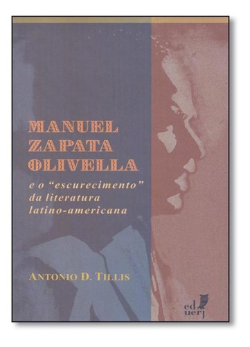 Manuel Zapata Olivella E O Escurecimento Da Literatura Latin, De Antonio D. Tillis. Editora Eduerj - Edit. Da Univ. Do Est. Do Rio - Uerj, Capa Mole Em Português