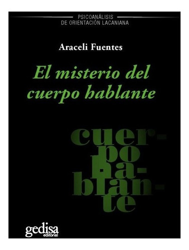 Misterio Del Cuerpo Hablante, Araceli Fuentes, Ed. Gedisa