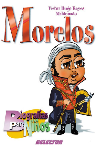 Morelos, de Reyes Maldonado, Víctor Hugo. Editorial Selector, tapa blanda en español, 2004