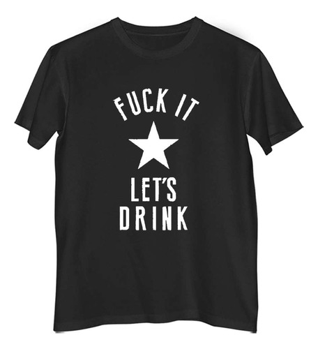 Remera Hombre Color Fuck It Lets Drink