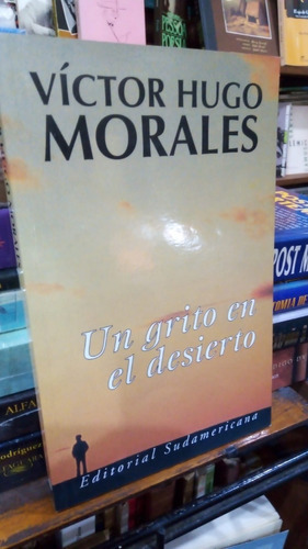 Un Grito En El Desierto: No, De Victor Hugo Morales. Serie No, Vol. No. Editorial Sudamericana, Tapa Blanda, Edición No En Español, 1998