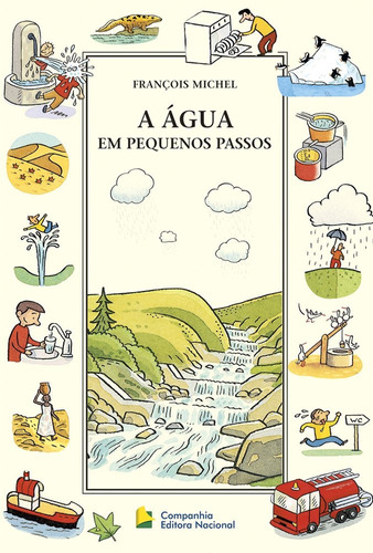 A água em pequenos passos, de Michel, François. Série Pequenos passos Companhia Editora Nacional, capa mole em português, 2011