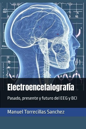 Libro: Electroencefalografía: Pasado, Presente Y Futuro Del