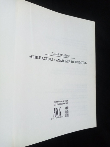 Chile Actual, Anatomía De Un Mito. Tomás Moulian. Lom