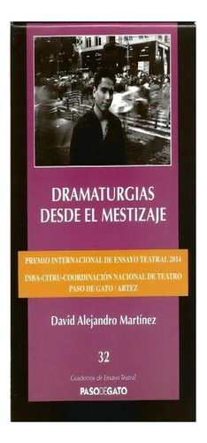 Dramaturgias Desde El Mestizaje, De David Alejandro Martínez. Editorial Paso De Gato, Tapa Blanda, Edición 1 En Español