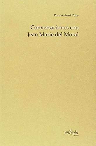 Conversaciones Con Jean Marie Del Moral, De Jean Marie Del Moral. Ensiola Editorial, Tapa Blanda En Español, 2018